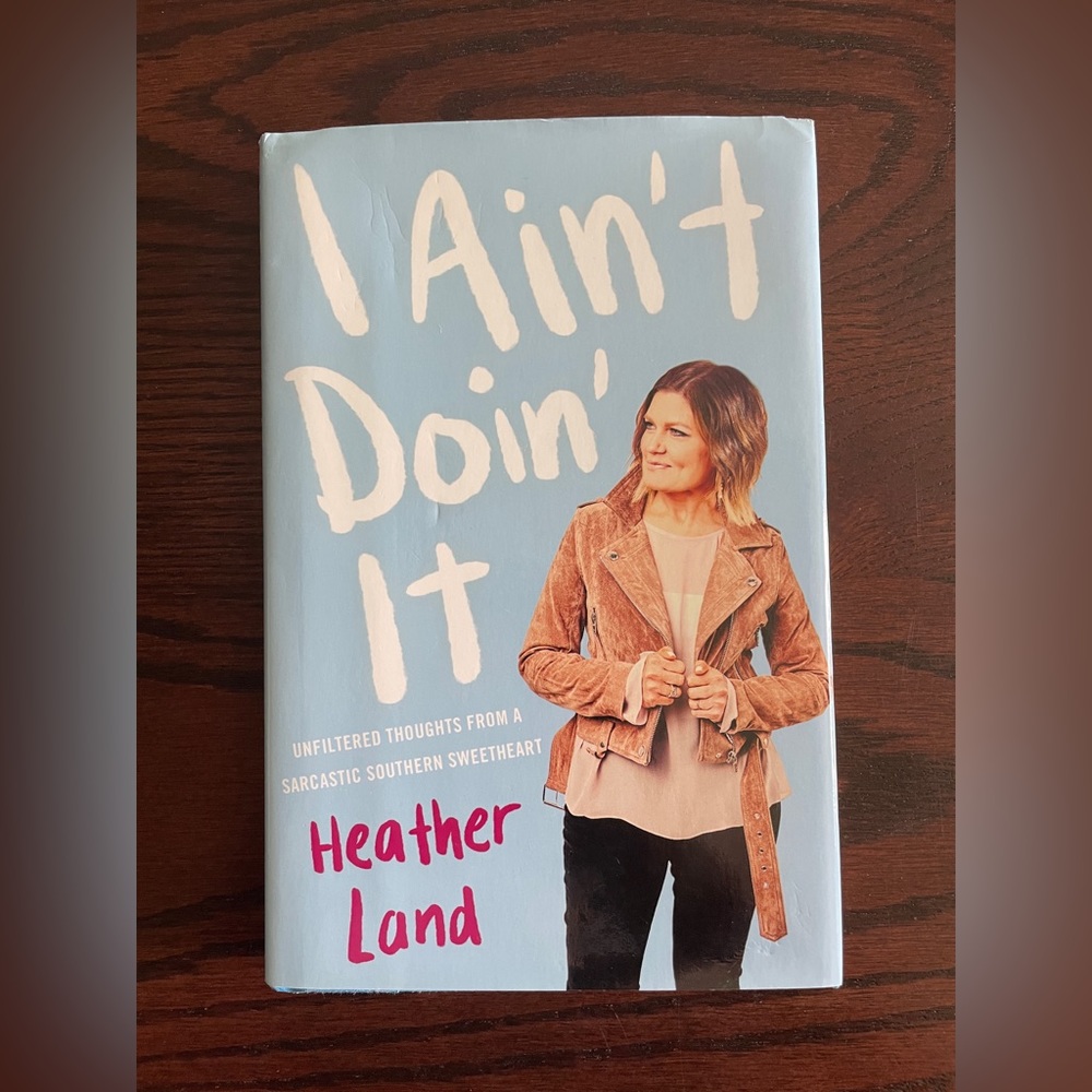 I Ain’t Doin It by Heather Land